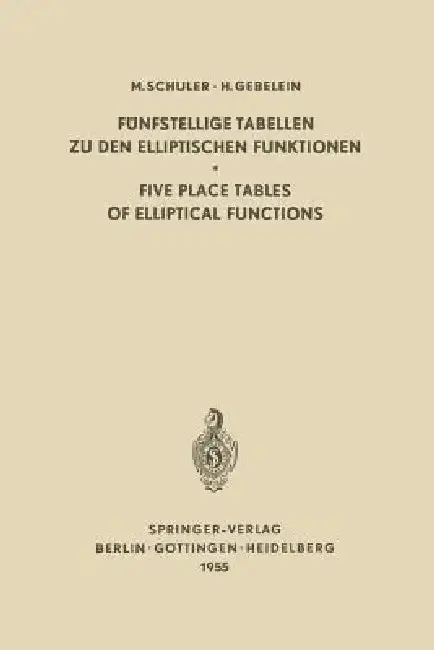 Cover of Fünfstellige Tabellen Zu Den Elliptischen Funktionen / Five Place Tables of Elliptical Functions