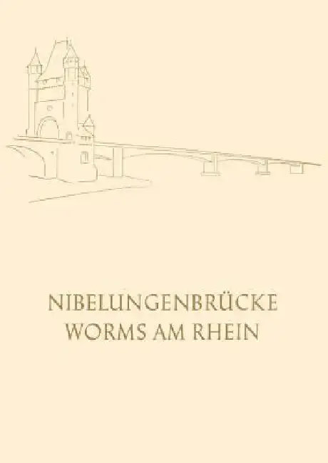 Cover of Die Nibelungenbrücke in Worms Am Rhein