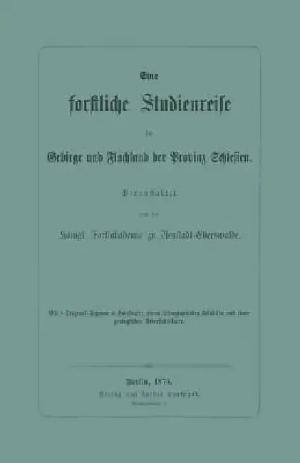 Cover of Eine Forstliche Studienreise Im Gebirge Und Flachland Der Provinz Schlesien