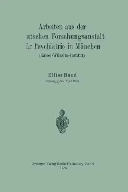 Cover of Arbeiten Aus Der Deutschen Forschungsanstalt Für Psychiatrie in München (Kaiser-Wilhelm-Institut)