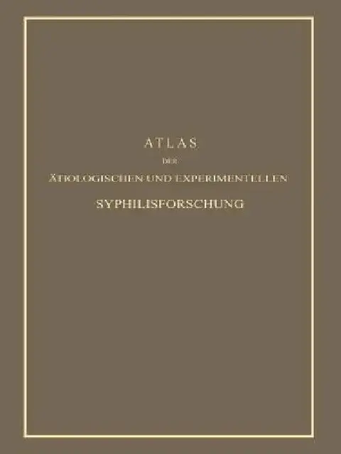 Cover of Atlas Der Ätiologischen Und Experimentellen Syphilisforschung