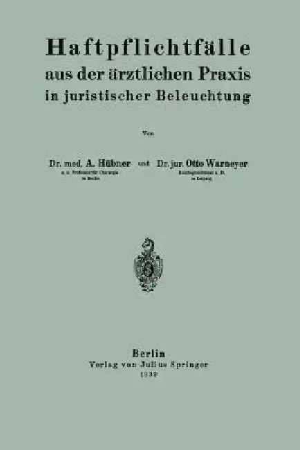 Cover of Haftpflichtfälle Aus Der Ärztlichen PRAXIS in Juristischer Beleuchtung