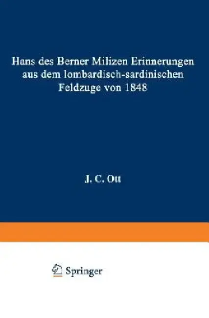 Cover of Hans Des Berner Milizen Erinnerungen Aus Dem Lombardisch-Sardinischen Feldzuge Von 1848