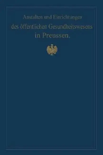 Cover of Anstalten Und Einrichtungen Des Öffentlichen Gesundheitswesens in Preussen