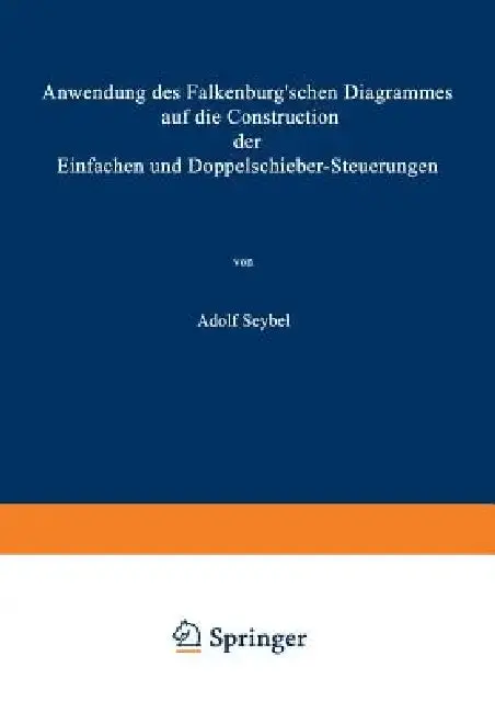 Cover of Anwendung Des Falkenburg'schen Diagrammes Auf Die Construction Der Einfachen Und Doppelschieber-Steuerungen