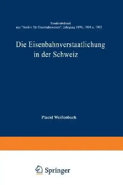 Cover of Die Eisenbahnverstaatlichung in Der Schweiz