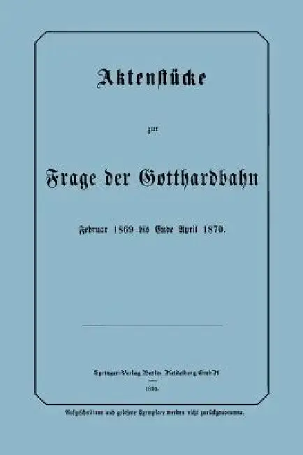 Cover of Aktenstücke Zur Frage Der Gotthardbahn