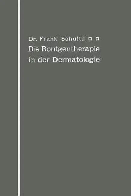 Cover of Die Röntgentherapie in Der Dermatologie