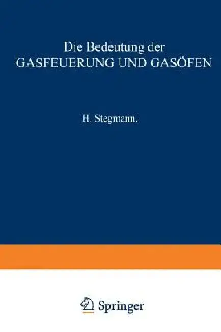 Cover of Die Bedeutung Der Gasfeuerung Und Gasöfen