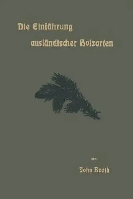 Cover of Die Einführung Ausländischer Holzarten in Die Preußischen Staatsforsten Unter Bismarck Und Anderes