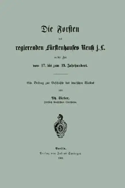 Cover of Die Forsten Des Regierenden Fürstenhauses Reuk J. L. in Der Zeit Vom 17. Bis Zum 19. Jahrhundert