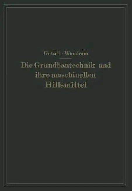 Cover of Die Grundbautechnik Und Ihre Maschinellen Hilfsmittel