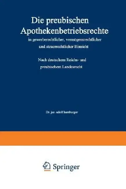 Cover of Die Preußischen Apothekenbetriebsrechte in Gewerberechtlicher, Vermögensrechtlicher Und Steuerrechtlicher Hinsicht