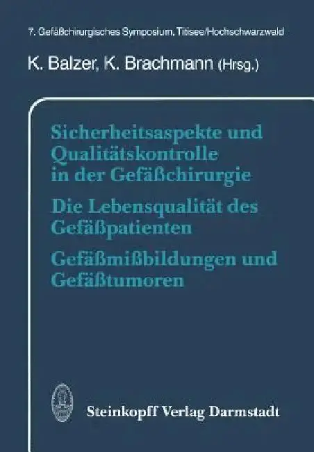 Cover of Sicherheitsaspekte Und Qualitätskontrolle in Der Gefäßchirurgie Die Lebensqualität Des Gefäßpatienten Gefäßmißbildungen Und Gefäßtumoren