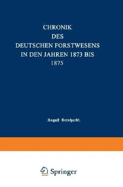 Cover of Chronik Des Deutschen Forstwesens in Den Jahren 1873 Bis 1875