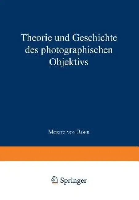 Cover of Theorie Und Geschichte Des Photographischen Objektivs