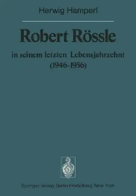 Cover of Robert Rössle in Seinem Letzten Lebensjahrzehnt (1946-56)