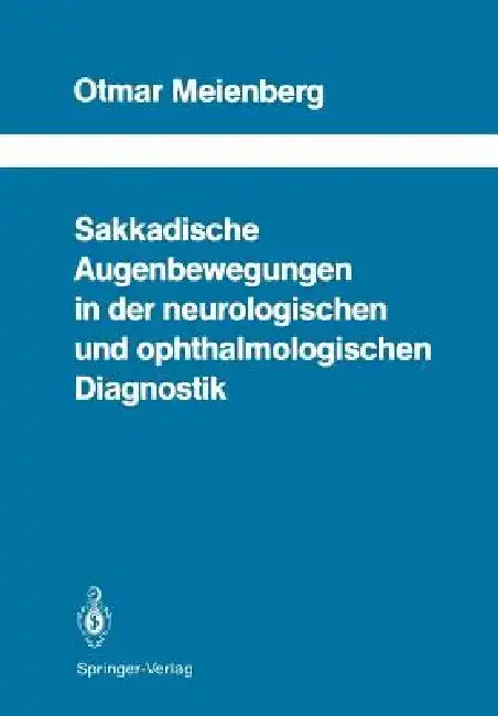 Cover of Sakkadische Augenbewegungen in Der Neurologischen Und Ophthalmologischen Diagnostik