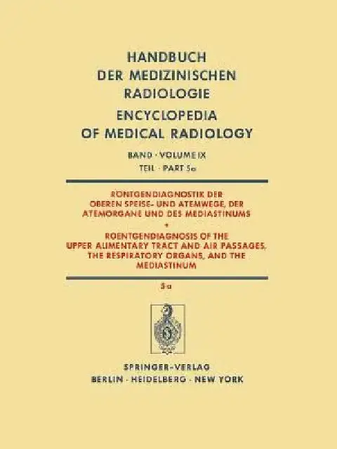 Cover of Röntgendiagnostik Der Oberen Speise- Und Atemwege, Der Atemorgane Und Des Mediastinums Teil 5a / Roentgendiagnosis of the Upper Alimentary Tract and A