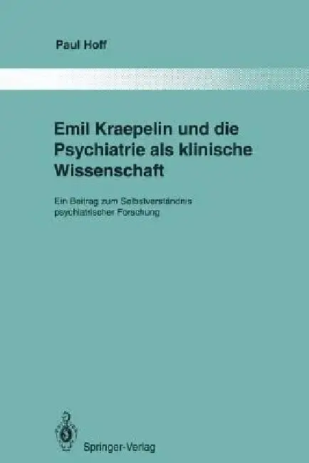 Cover of Emil Kraepelin Und Die Psychiatrie ALS Klinische Wissenschaft