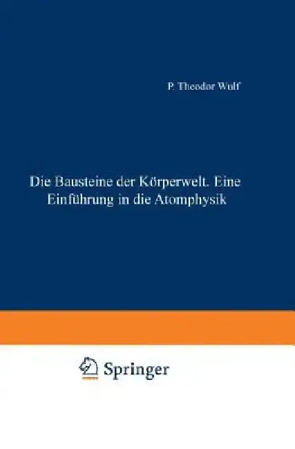 Cover of Die Bausteine Der Körperwelt Eine Einführung in Die Atomphysik