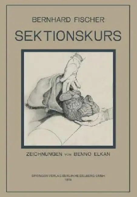 Cover of Der Sektionskurs, Kurze Anleitung Zur Pathologisch-Anatomischen Untersuchung Menschlicher Leichen