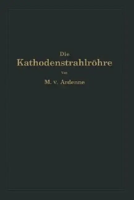 Cover of Die Kathodenstrahlröhre Und Ihre Anwendung in Der Schwachstromtechnik