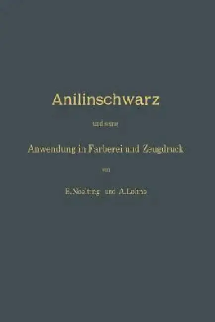 Cover of Anilinschwarz Und Seine Anwendung in Färberei Und Zeugdruck