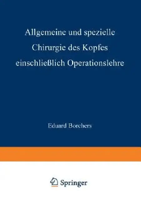 Cover of Allgemeine Und Spezielle Chirurgie Des Kopfes Einschliesslich Operationslehre Unter Besonderer Berücksichtigung Des Gesichts - Der Kiefer Und Der Mund