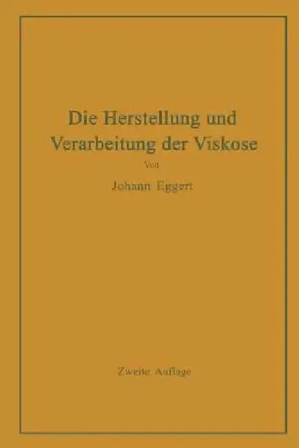 Cover of Die Herstellung Und Verarbeitung Der Viskose Unter Besonderer Berücksichtigung Der Kunstseidenfabrikation
