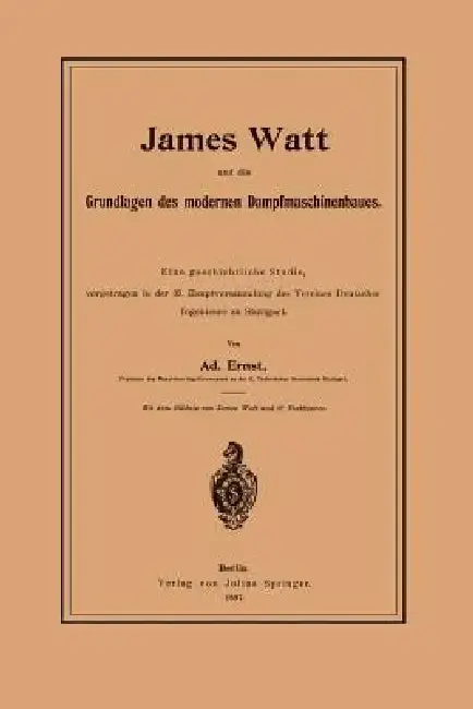 Cover of James Watt Und Die Grundlagen Des Modernen Dampfmaschinenbaues