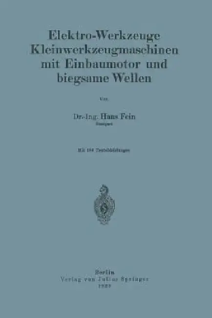 Cover of Elektro-Werkzeuge Kleinwerkzeugmaschinen Mit Einbaumotor Und Biegsame Wellen