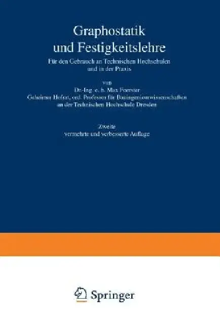 Cover of Graphostatik Und Festigkeitslehre Für Den Gebrauch an Technischen Hochschulen Und in Der PRAXIS