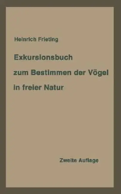 Cover of Exkursionsbuch Zum Bestimmen Der Vögel in Freier Natur Nach Ihrem Lebensraum Geordnet. Für Laien Und Fachleute