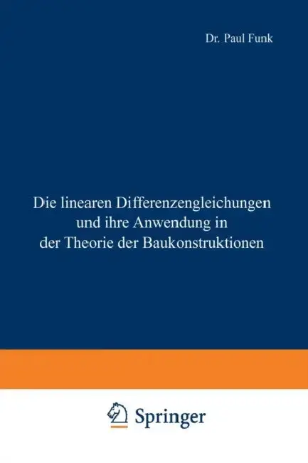 Cover of Die Linearen Differenzengleichungen Und Ihre Anwendung in Der Theorie Der Baukonstruktionen