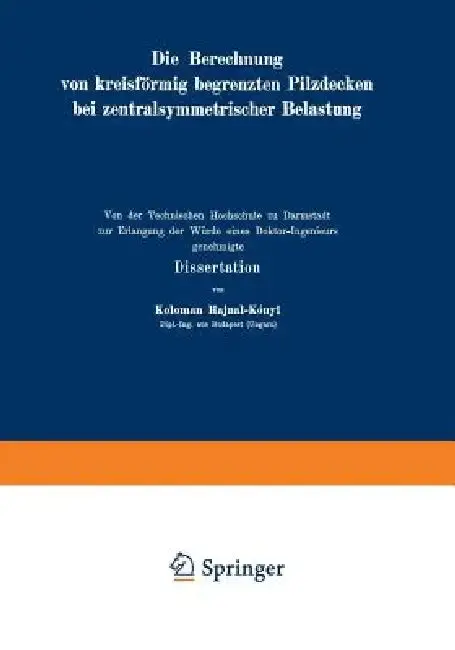 Cover of Die Berechnung Von Kreisförmig Begrenzten Pilzdecken Bei Zentralsymmetrischer Belastung