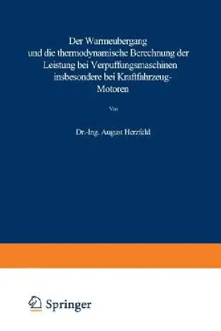 Cover of Der Wärmeübergang Und Die Thermodynamische Berechnung Der Leistung Bei Verpuffungsmaschinen Insbesondere Bei Kraftfahrzeug-Motoren