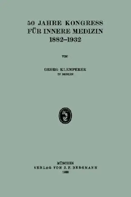 Cover of 50 Jahre Kongress Für Innere Medizin 1882-1932