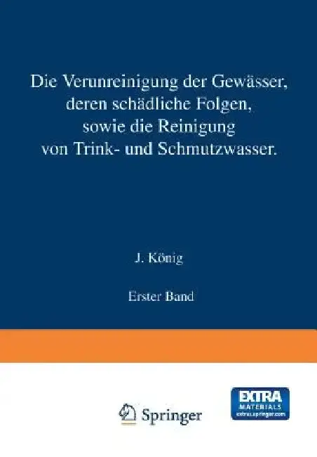 Cover of Die Verunreinigung Der Gewässer Deren Schädliche Folgen, Sowie Die Reinigung Von Trink- Und Schmutzwasser