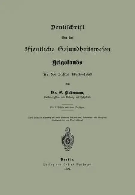 Cover of Denklchrift Über Das Öffentliche Gesundheitswesen Helgolands Für Die Jahre 1886-1889