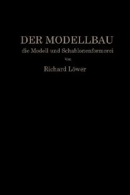 Cover of Der Modellbau, Die Modell- Und Schablonenformerei