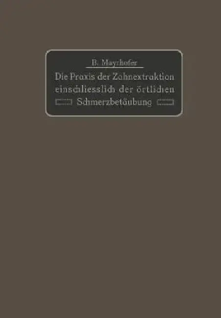 Cover of Die PRAXIS Der Zahnextraktion Einfchließlich Der Örtlichen Schmerzbetäubung