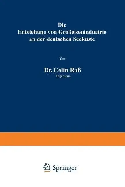 Cover of Die Entstehung Von Großeisenindustrie an Der Deutschen Seeküste