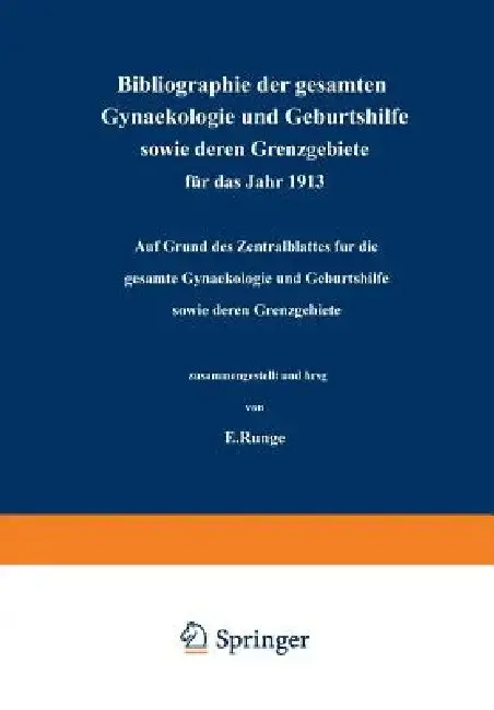 Cover of Bibliographie Der Gesamten Gynaekologie Und Geburtshilfe Sowie Deren Grenzgebiete Für Das Jahr 1913