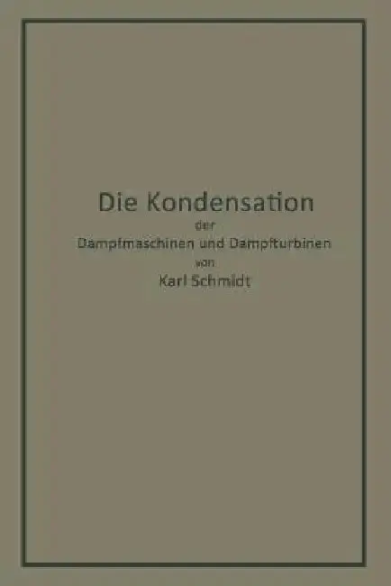 Cover of Die Kondensation Der Dampfmaschinen Und Dampfturbinen
