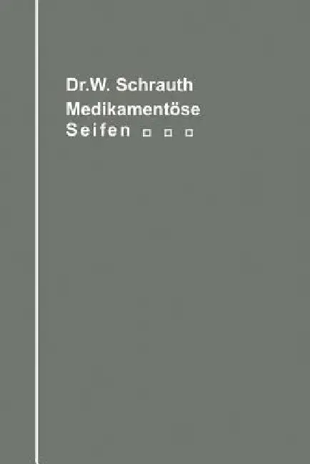 Cover of Die Medikamentösen Seifen Ihre Herstellung Und Bedeutung Unter Berücksichtigung Der Zwischen Medikament Und Seifengrundlage Möglichen Chemischen Wechs