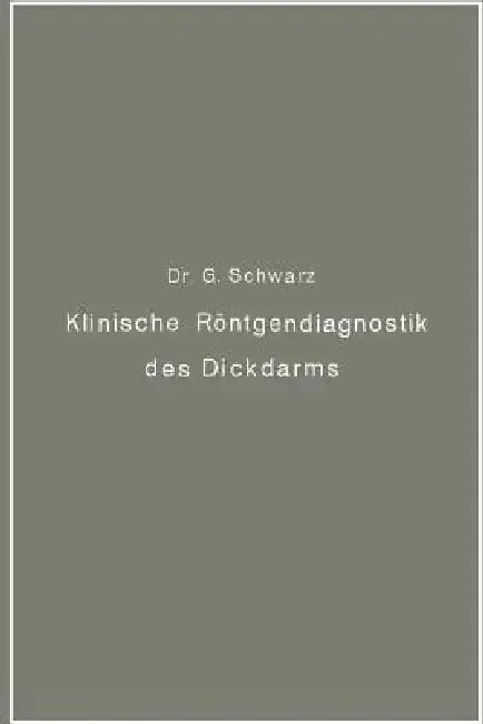 Cover of Klinische Röntgendiagnostik Des Dickdarms Und Ihre Physiologischen Grundlagen