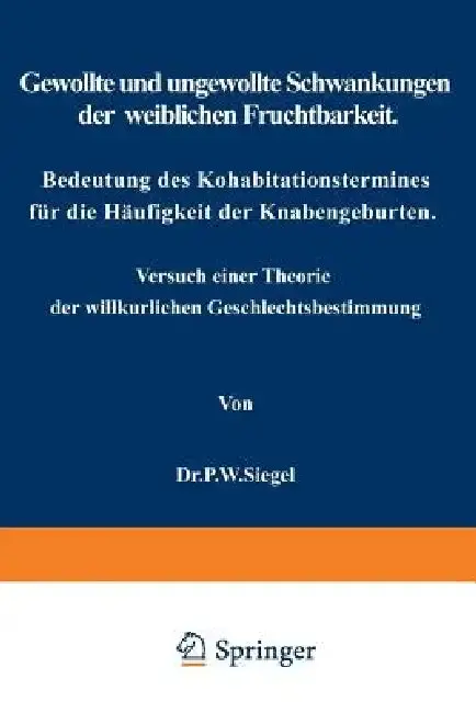 Cover of Gewollte Und Ungewollte Schwankungen Der Weiblichen Fruchtbarkeit Bedeutung Des Kohabitationstermines Für Die Häufigkeit Der Knabengeburten