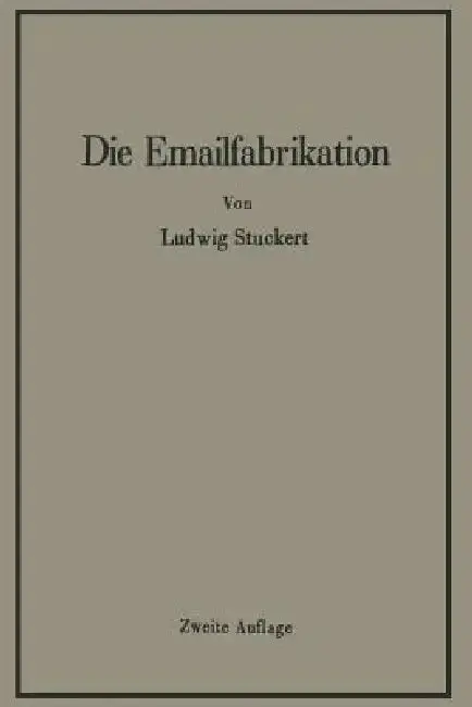 Cover of Die Emailfabrikation Ein Lehr- Und Handbuch Für Die Emailindustrie