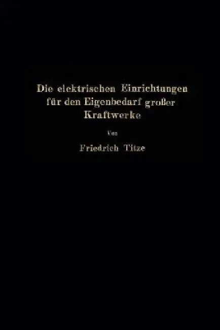 Cover of Die Elektrischen Einrichtungen Für Den Eigenbedarf Großer Kraftwerke